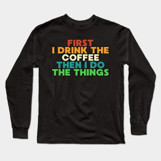 Funny Coffee Sayings Long Sleeve T-Shirt